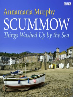 cover image of Scummow  Things Washed Up by the Sea